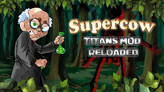 Supercow Titans Mod RELOADED Full Walkthrough