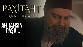 “Ah Tahsin Paşa…” I Payitaht Abdülhamid 142. Bölüm