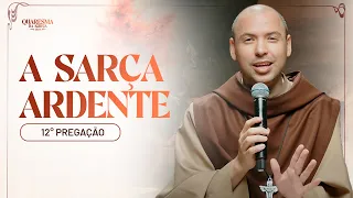 A sarça ardente | Quaresma 2024 | Pregação | #12