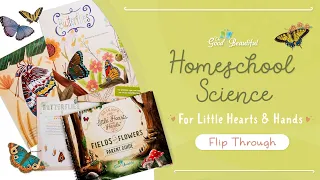PreK-2nd Grade Homeschool Science: Fields and Flowers | Flip Through | The Good and the Beautiful