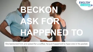 What do 'beckon', 'ask for' and 'just happened to' mean?