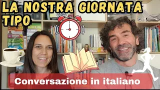 Conversazione Naturale in Italiano: LA NOSTRA GIORNATA| IMPARARE L'ITALIANO | ITALIAN PRESENT TENSE