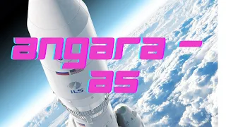 Angara A5- The heavy lift rocket