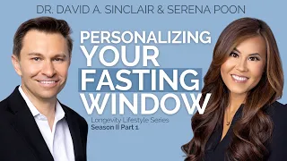 Personalizing Your Fasting Window | Dr. David Sinclair & Serena Poon | Optimize Longevity