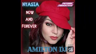 Nyasia - Now And Forever  (Version Future Planet Hype ) - Freestyle Remix - By Dj Amilton