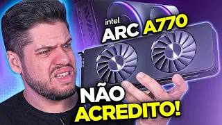 ARC A770 me SURPREENDEU: A MELHOR PLACA DE VÍDEO da INTEL