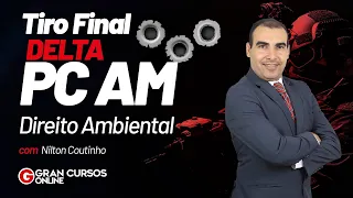 Tiro Final DELTA PC AM | Direito Ambiental com Nilton Coutinho