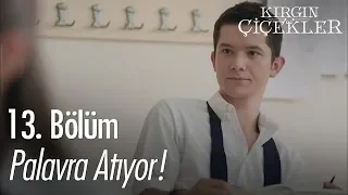 Palavra atıyor! - Kırgın Çiçekler 13. Bölüm