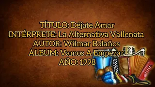 Déjate Amar - La Alternativa Vallenata (con Letra) By Eusebio