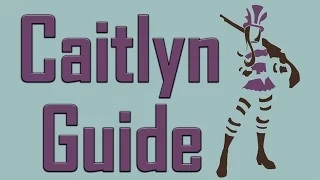 How to play Caitlyn | Any season