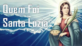 Quem foi Santa Luzia | Conheçam a História de Santa Luzia | A Santa Protetora dos Olhos