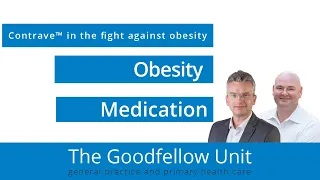 Goodfellow Unit Webinar: Contrave™ – a fascinating oral medication in the fight against obesity