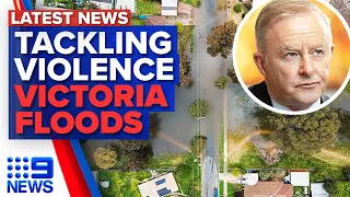 Plan to tackle violence against women and kids, Floodwaters inundate streets | 9 News Australia