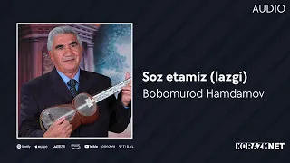 Bobomurod Hamdamov - Soz etamiz (lazgi) | Бобомурод Хамдамов - Соз этамиз (лазги) (AUDIO)