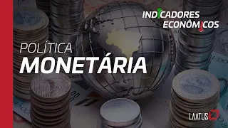 POLÍTICA MONETÁRIA - Indicadores Econômicos com Jefferson Laatus