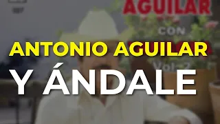 Antonio Aguilar - Y Ándale (Audio Oficial)