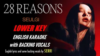 SEULGI - 28 REASONS - ENGLISH KARAOKE LOWER  with BACKING VOCALS