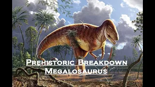 Prehistoric Breakdown: Megalosaurus