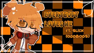 ☁️·͟͟͟➳┊Everybody Loves Me | Meme | FT. Slick | ⚠️FW, Colors | [Gacha Club - Oddbods] 💫