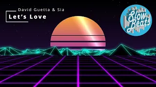 David Guetta & Sia - Let’s Love / slowed + reverb