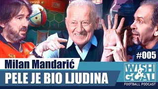 Milan Mandarić - Pele je bio ljudina | Wish&Goal 005