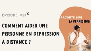 DÉPRESSION : AIDER EFFICACEMENT À DISTANCE SON PROCHE DÉPRESSIF