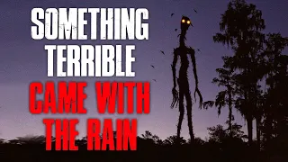 "Something Terrible Came With The Rain" Creepypasta