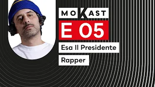 E05 MOKAST: ESA IL PRESIDENTE // RAPPER