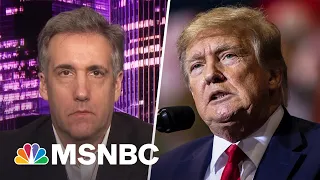 Michael Cohen on Trump: He can put on fake bravado but ‘he’s petrified’