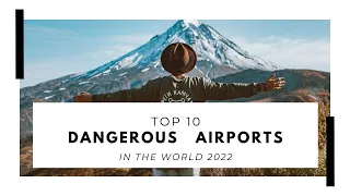 Top 10 most dangerous airports in the world 2022