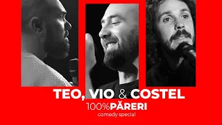 TEO, VIO si COSTEL - 100% Păreri (Stand Up Special)