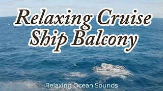 Relaxing Ocean Waves from Cruise Ship Balcony | Ocean Sounds |  #cruise #oceanwaves #4k