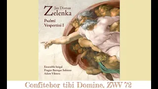 Jan Dismas Zelenka - Confitebor tibi Domine, ZWV 72. Perf: Ensemble Inégal.