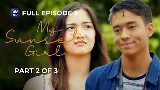 My Sunset Girl  | Episode 2 | Part 2 of 3 | iWantTFC Originals Playback