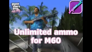 GTA Vice City: How to get M60 with unlimited ammo?