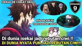 Di dunia isekai jadi rebutan ciwi, Di dunia nyata pun jadi rebutan ciwi !!