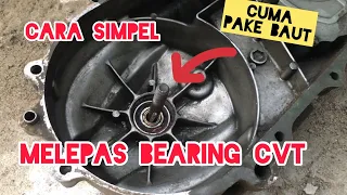 Cara melepas laher tanam | cara ganti Bearing CVT beat | melepas laher bak cvt