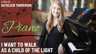 I Want to Walk as a Child of the Light (Piano Only)