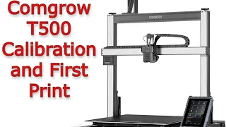 Comgrow T500 Calibration And First Print - Out Of Box No Tuning