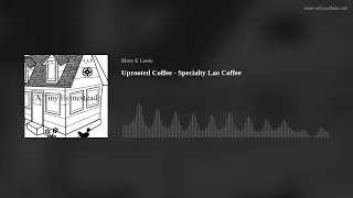 Uprooted Coffee - Specialty Lao Coffee