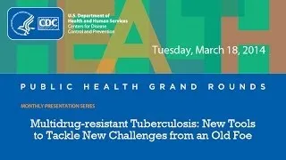 CDC Grand Rounds: Multi-Drug Resistant Tuberculosis