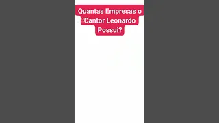 Cantor Leonardo possui quantas empresas?