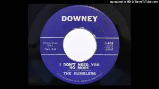 The Rumblers - I Don't Need You No More (Downey 103) [1962 rocker]