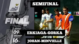 Final 4, 1era SEMIFINAL / ERKIAGA-GORKA VS JOHAN-MINVIELLE