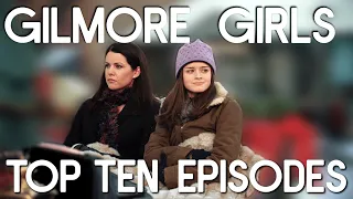Top Ten Episodes - Gilmore Girls