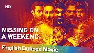 Missing On A Weekend 2016 (HD) Full Movie English Dubbed | Karan Hariharan | Pavan Malhotra