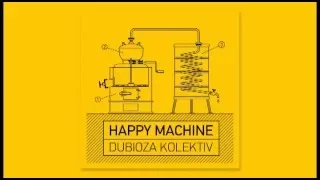 Dubioza Kolektiv - Happy Machine (full album)