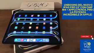 Unboxing del NUOVO iPad Pro 13” con CHIP M4 + Apple Pencil Pro | La Potenza Incredibile di Apple!