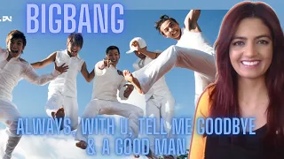 BIGBANG - ALWAYS, WITH U , TELL ME GOODBYE (minus the blocked MV) & A GOOD MAN!