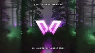 Pretty Pink feat. Dan Soleil - Miss You (The Element MT Remix)